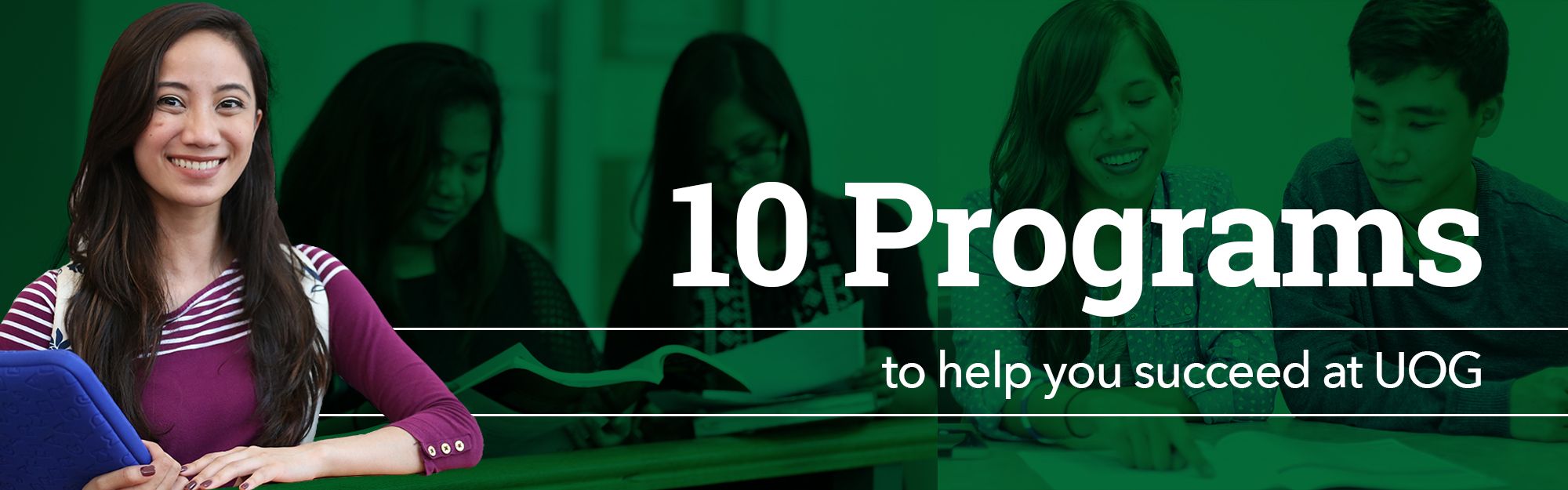 10 Programs to help you succeed at UOG 10 Programs to help you succeed at UOG
